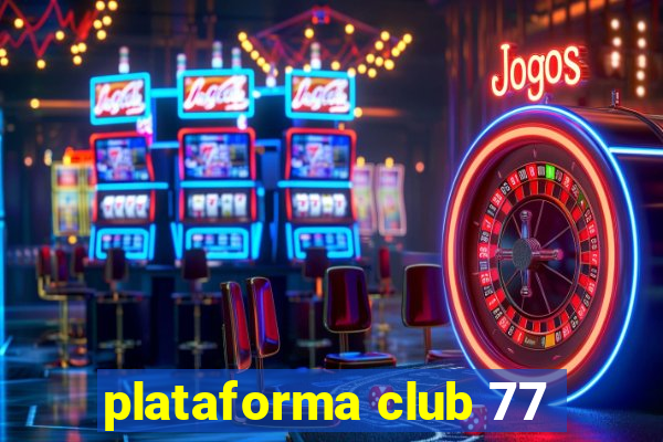 plataforma club 77